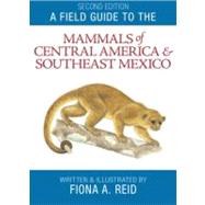 A Field Guide to the Mammals of Central America and Southeast Mexico by Reid, Fiona A., 9780195343236