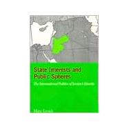 State Interests and Public Spheres : The International Politics of Jordan's Identity by Lynch, Marc, 9780231113236