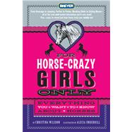 For Horse-Crazy Girls Only Everything You Want to Know About Horses by Wilsdon, Christina; Underhill, Alecia, 9780312603236