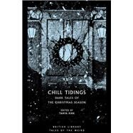 Chill Tidings Dark Tales of the Christmas Season by Kirk, Tanya, 9780712353236