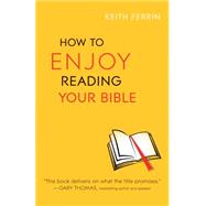 How to Enjoy Reading Your Bible by Ferrin, Keith, 9780764213236