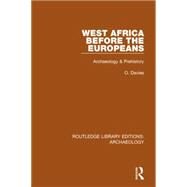 West Africa Before the Europeans: Archaeology & Prehistory by Davies,O., 9781138813236