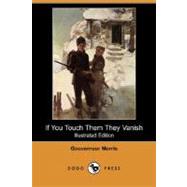 If You Touch Them They Vanish by Morris, Gouverneur, 9781406583236