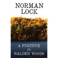 A Fugitive in Walden Woods by Lock, Norman, 9781432843236