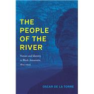 The People of the River by De La Torre, Oscar, 9781469643236