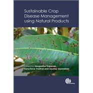 Sustainable Crop Disease Management Using Natural Products by Ganesan, Sangeetha; Vadivel, Kurucheve; Jayaraman, Jayaraj, 9781780643236