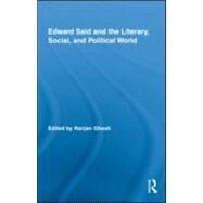 Edward Said and the Literary, Social, and Political World by Ghosh; Ranjan, 9780415963237