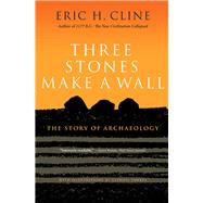 Three Stones Make a Wall by Cline, Eric H.; Fawkes, Glynnis, 9780691183237