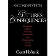 Culture's Consequences : Comparing Values, Behaviors, Institutions and Organizations Across Nations by Geert Hofstede, 9780803973237