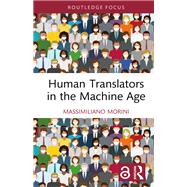 Human Translators in the Machine Age by Massimiliano Morini, 9781040553237