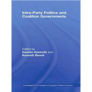 Intra-Party Politics and Coalition Governments by Giannetti; Daniela, 9781138973237