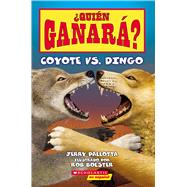 Quin ganar? Coyote vs. Dingo (Who Would Win? Coyote vs. Dingo) by Pallotta, Jerry; Bolster, Rob, 9781339013237