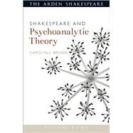 Shakespeare and Psychoanalytic Theory by Brown, Carolyn; Gajowski, Evelyn, 9781472503237
