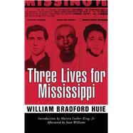 Three Lives for Mississippi by Huie, William Bradford; King, Martin Luther, Jr.; Williams, Juan (AFT), 9781496813237