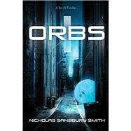 Orbs A Science Fiction Thriller by Sansbury Smith, Nicholas, 9781501133237