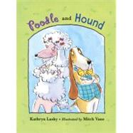 Poodle and Hound by Lasky, Kathryn; Vane, Mitch, 9781580893237