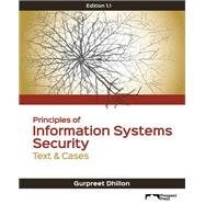 Principles of Information Systems Security: Text & Cases , Edition 1.1 by Gurpreet Dhillon, 9781943153237