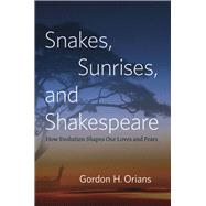 Snakes, Sunrises, and Shakespeare by Orians, Gordon H., 9780226003238