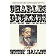 Charles Dickens and the Great Theatre of the World by CALLOW, SIMON, 9780345803238