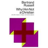 Why I Am Not a Christian And Other Essays on Religion and Related Subjects by Russell, Bertrand, 9780671203238