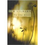 To the River by LILBURN, TIM, 9780771053238
