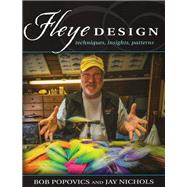 Fleye Design Techniques, Insights, Patterns by Popovics, Bob; Nichols, Jay, 9780811713238