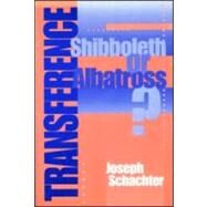 Transference: Shibboleth or Albatross? by Schachter; Joseph, 9780881633238