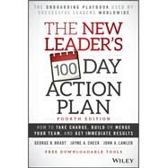 The New Leader's 100-Day Action Plan How to Take Charge, Build or Merge Your Team, and Get Immediate Results by Bradt, George B.; Check, Jayme A.; Lawler, John A., 9781119223238