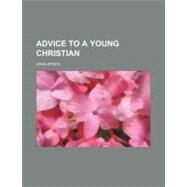 Advice to a Young Christian by Stock, John, 9781458803238