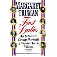 First Ladies An Intimate Group Portrait of White House Wives by TRUMAN, MARGARET, 9780449223239