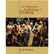 The Wadsworth Anthology of Drama, Revised Edition by Worthen, W. B., 9780495903239