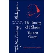The Taming of a Shrew: The 1594 Quarto by William Shakespeare , Edited by Stephen Roy Miller, 9780521563239