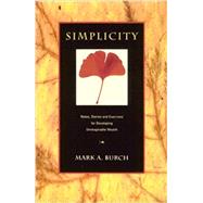 Simplicity: Notes, Stories and Exercises for Developing Unimaginable Wealth by Mark Burch, 9780865713239