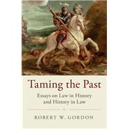 Taming the Past by Gordon, Robert W., 9781107193239