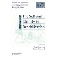The Self and Identity in Rehabilitation: A Special Issue of Neuropsychological Rehabilitation by Gracey,Fergus;Gracey,Fergus, 9781138883239
