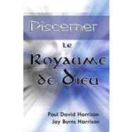 Discerner Le Royaume De Dieu by Harrison, Paul David; Harrison, Joy Burns, 9781440423239