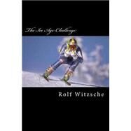 The Ice Age Challenge by Witzsche, Rolf A. F., 9781523683239