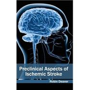 Preclinical Aspects of Ischemic Stroke by Deaver, Robin, 9781632413239