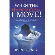 The Warning Comes I Move by Turner, John, 9798317813239