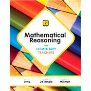 Mathematical Reasoning for Elementary Teachers Plus NEW MyLab Math with Pearson eText -- Access Card Package by Long, Calvin T.; DeTemple, Duane W.; Millman, Richard S., 9780321923240