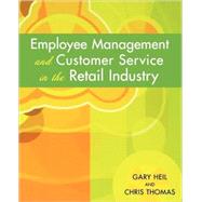 Employee Management And Customer Service in the Retail Industry by Thomas, Chris; Heil, Gary, 9780471723240