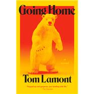 Going Home A Novel by Lamont, Tom, 9780593803240