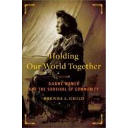 Holding Our World Together by Child, Brenda J., 9780670023240