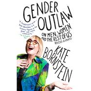 Gender Outlaw On Men, Women, and the Rest of Us by Bornstein, Kate, 9781101973240
