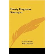 Frosty Ferguson, Strategist by Hardy, Lowell, 9781417953240