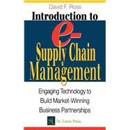 Introduction to e-Supply Chain Management: Engaging Technology to Build Market-Winning Business Partnerships by Ross; David Frederick, 9781574443240