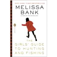 The Girls' Guide to Hunting and Fishing by Bank, Melissa, 9780140293241