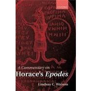 A Commentary on Horace's Epodes by Watson, Lindsay C., 9780199253241