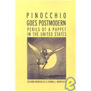 Pinocchio Goes Postmodern: Perils of a Puppet in the United States by Wunderlich,Richard, 9780415993241