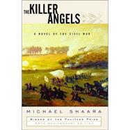 The Killer Angels A Novel of the Civil War by SHAARA, MICHAEL, 9780679643241
